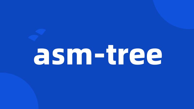 asm-tree