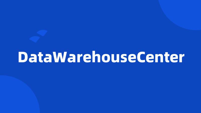 DataWarehouseCenter