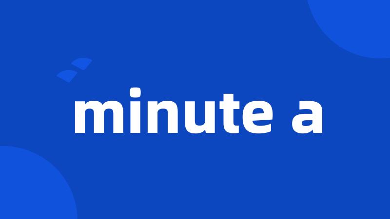 minute a