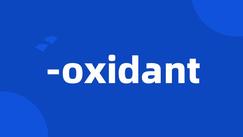 -oxidant