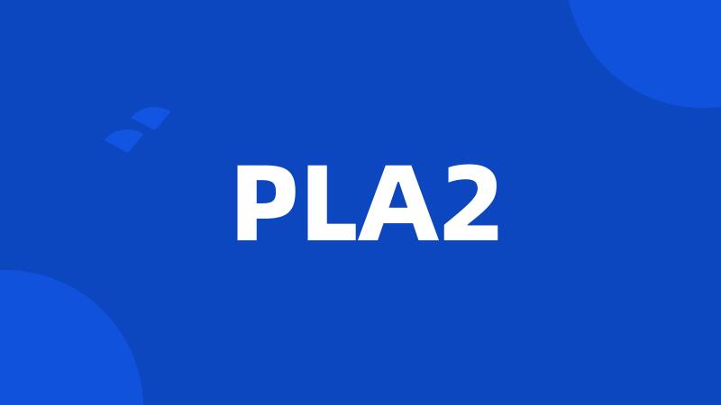 PLA2