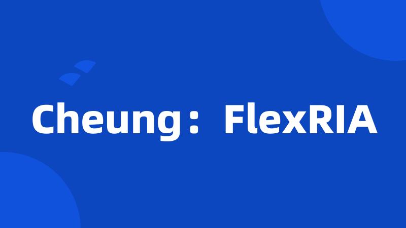 Cheung：FlexRIA