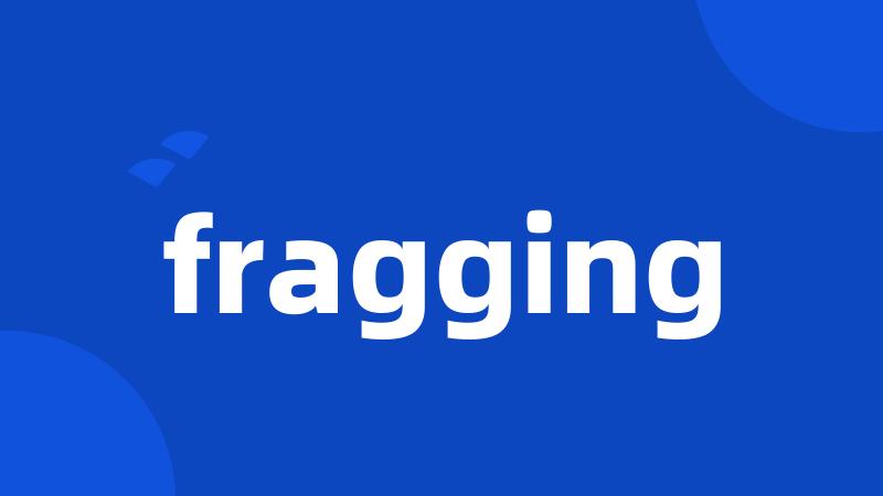 fragging