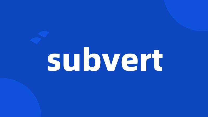 subvert