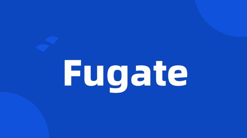 Fugate