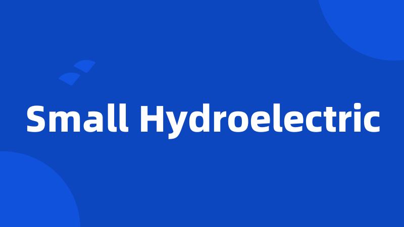 Small Hydroelectric