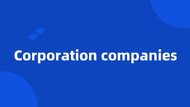 Corporation companies