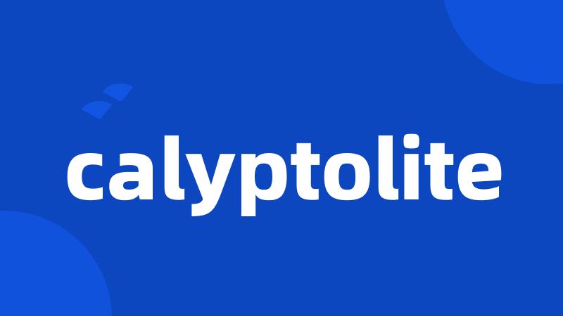 calyptolite