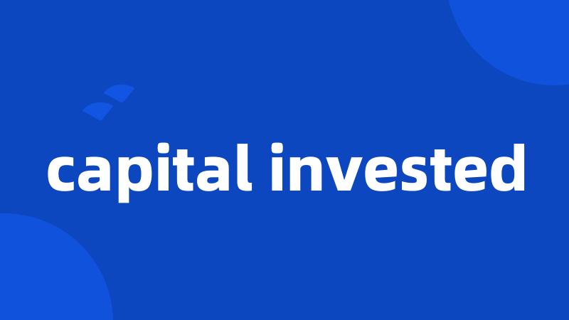 capital invested
