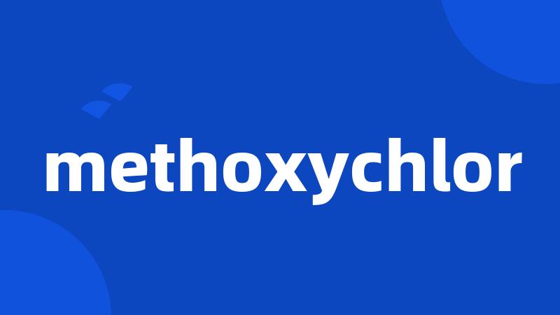 methoxychlor