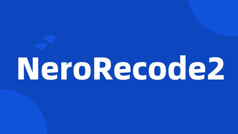 NeroRecode2
