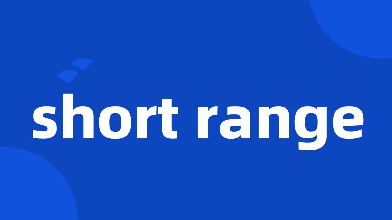short range