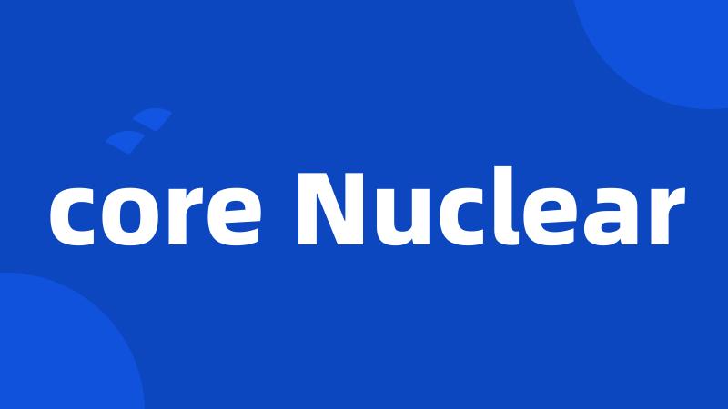 core Nuclear