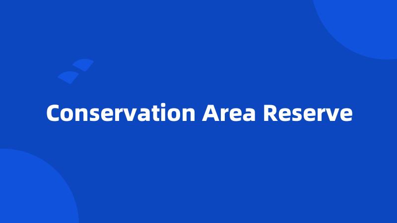 Conservation Area Reserve