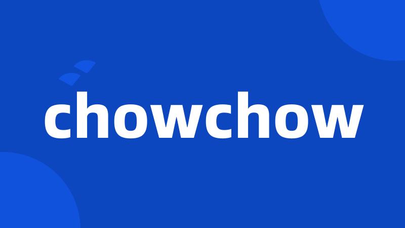 chowchow