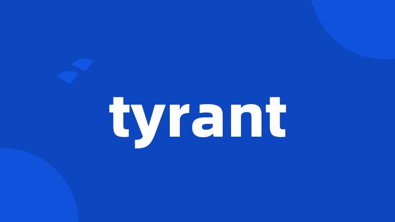 tyrant