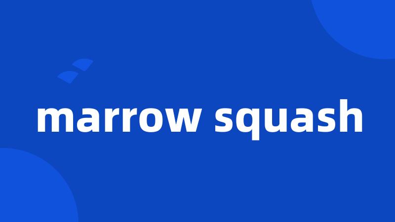 marrow squash