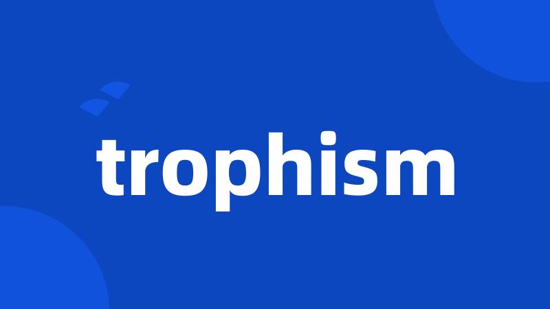 trophism