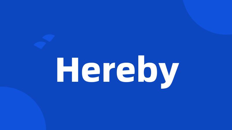 Hereby