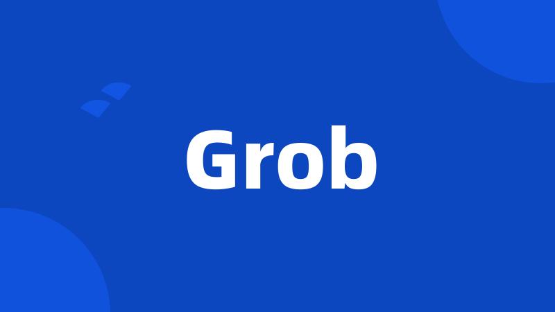 Grob