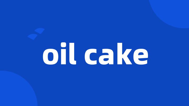 oil cake