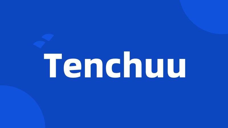 Tenchuu