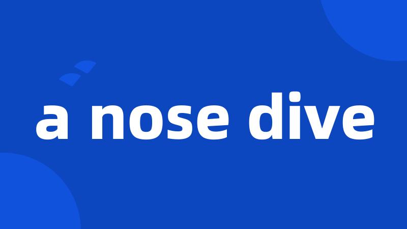 a nose dive