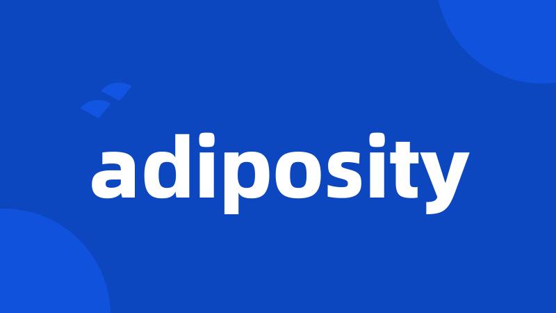 adiposity