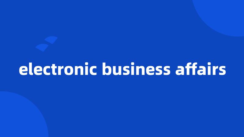 electronic business affairs