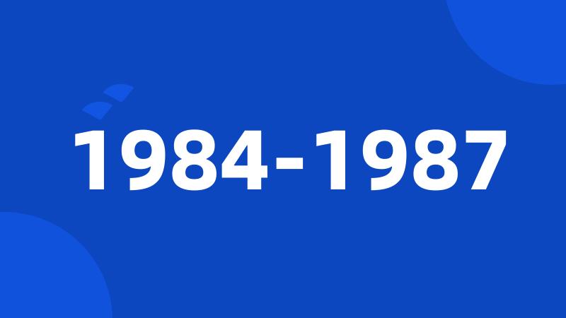 1984-1987