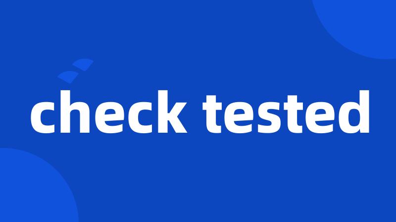 check tested