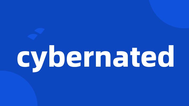 cybernated