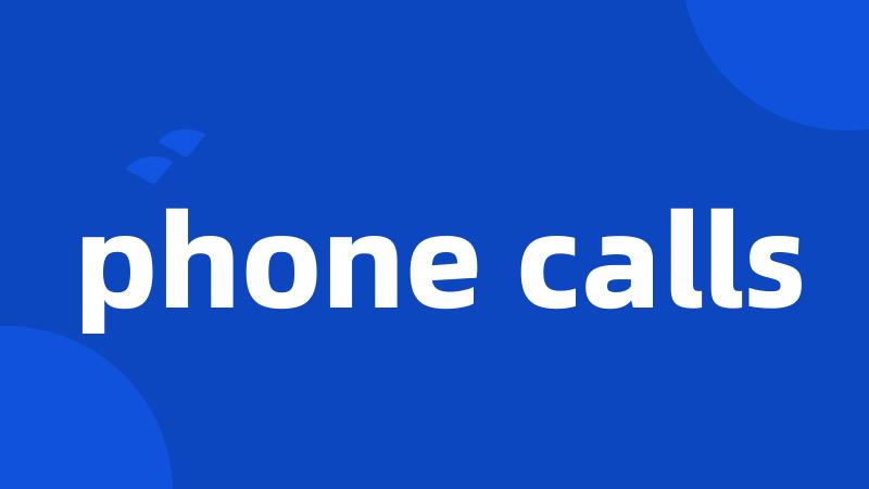 phone calls
