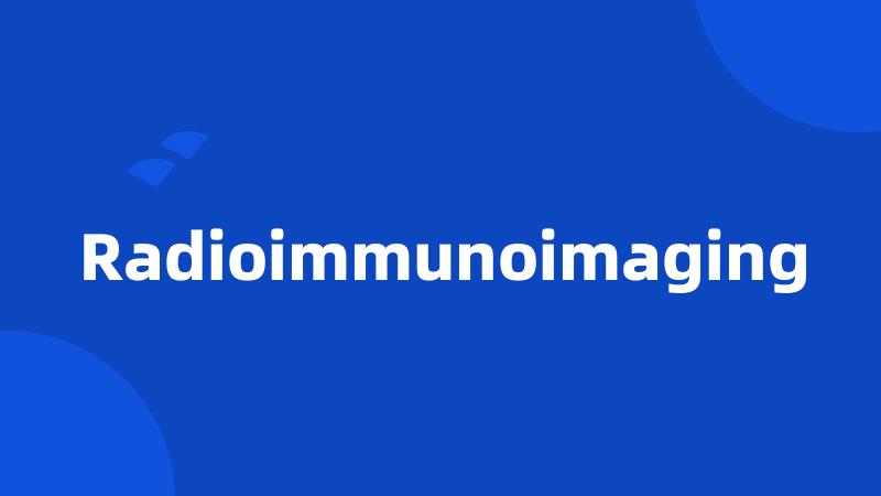 Radioimmunoimaging