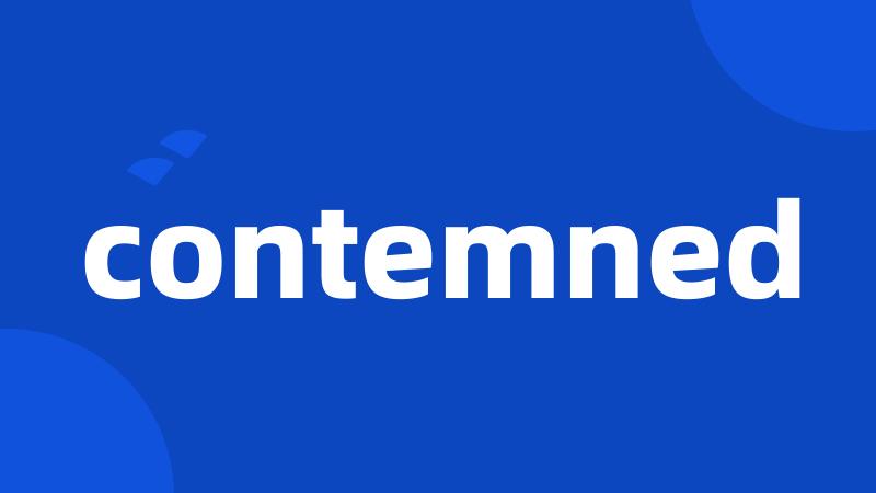 contemned