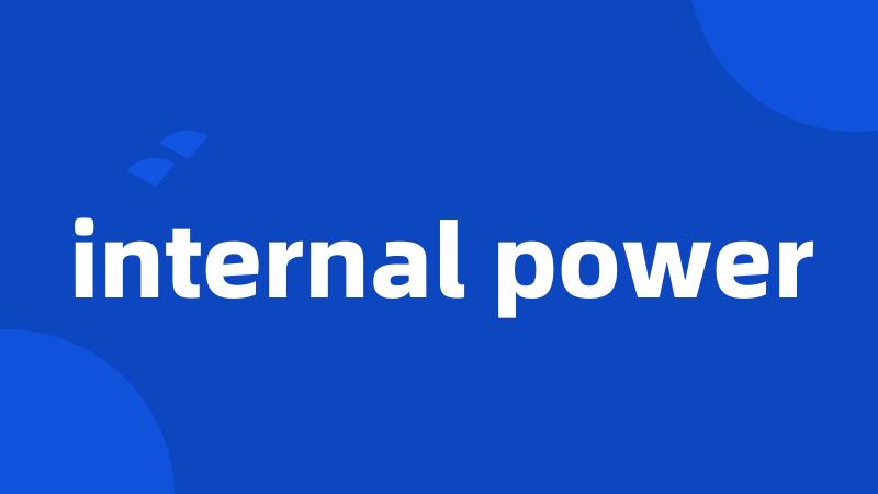 internal power