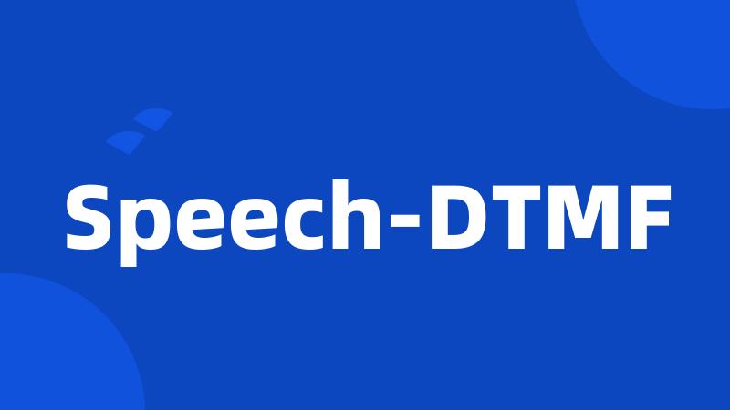 Speech-DTMF