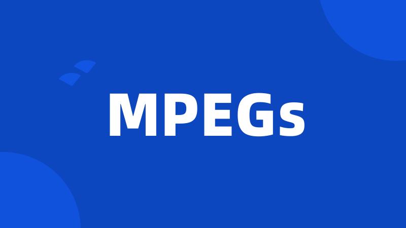 MPEGs