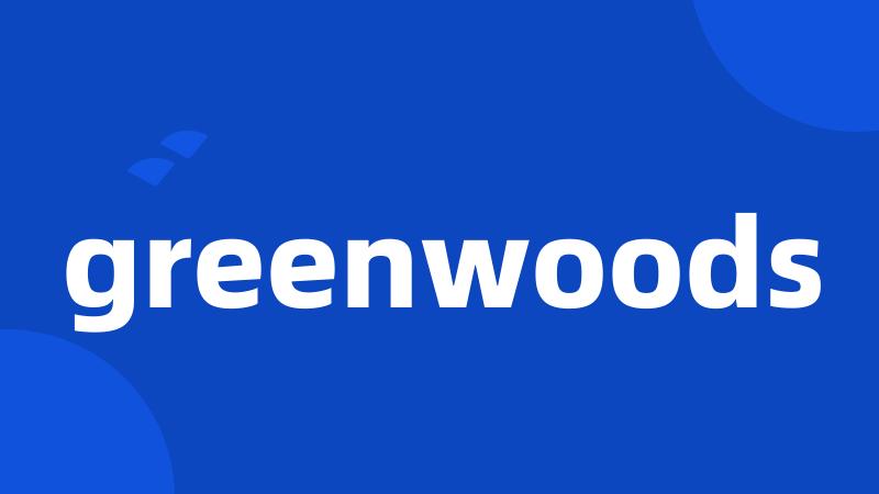 greenwoods
