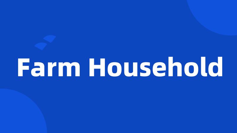 Farm Household