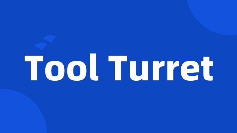 Tool Turret