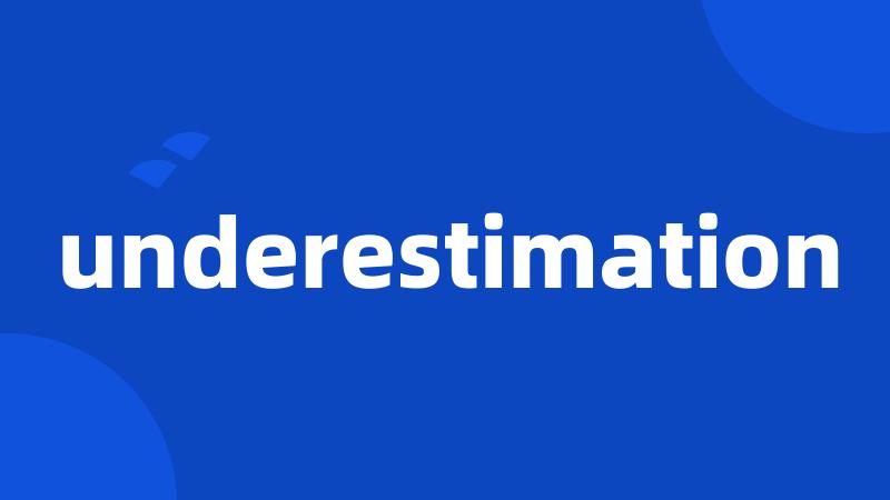 underestimation