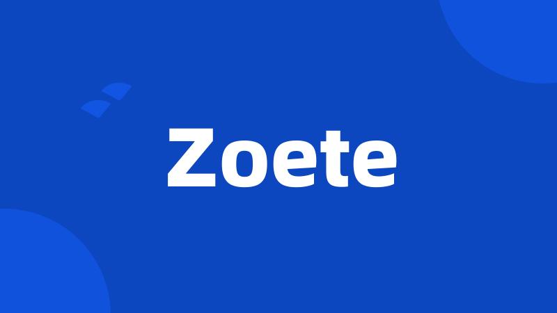 Zoete