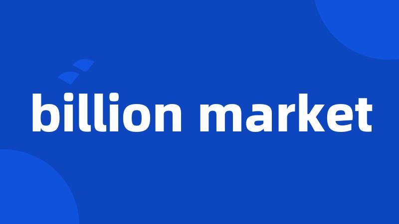 billion market