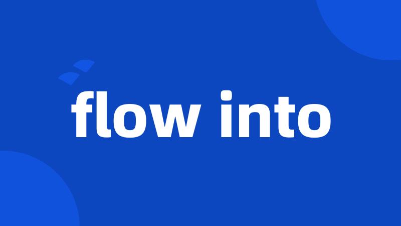 flow into
