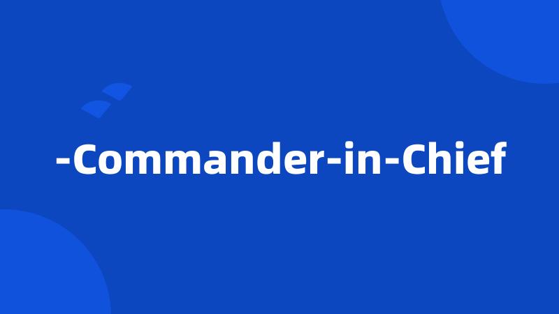 -Commander-in-Chief
