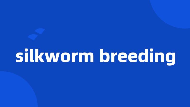 silkworm breeding