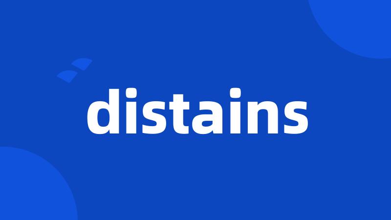 distains