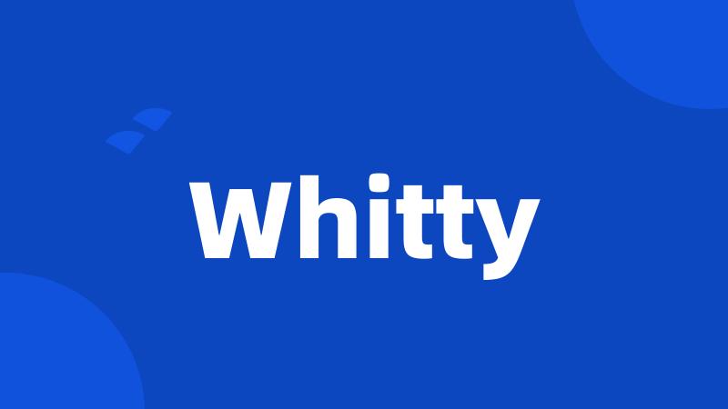 Whitty