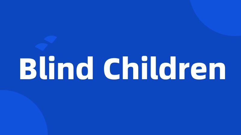 Blind Children